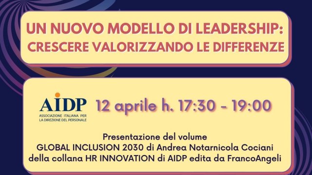 AIDP INCLUSION Un nuovo modello di leadership: crescere valorizzando le differenze