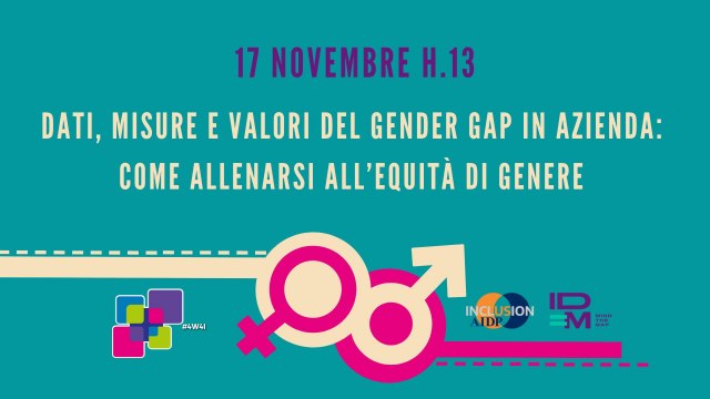 AIDP INCLUSION @4W4I Dati, misure e valori del gender gap in azienda: come allenarsi all’equità di genere